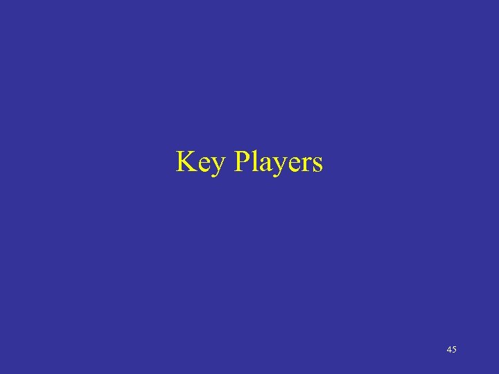 Key Players 45 