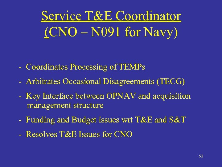 Service T&E Coordinator (CNO – N 091 for Navy) - Coordinates Processing of TEMPs