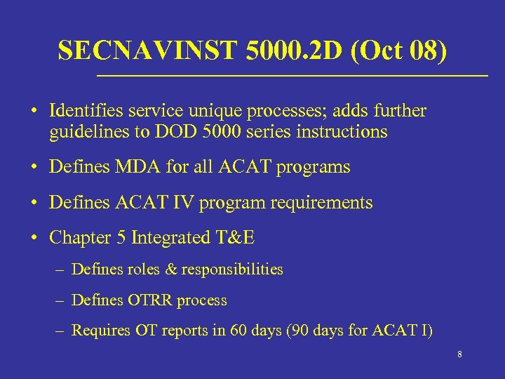 SECNAVINST 5000. 2 D (Oct 08) • Identifies service unique processes; adds further guidelines