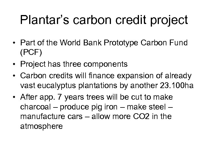 Plantar’s carbon credit project • Part of the World Bank Prototype Carbon Fund (PCF)