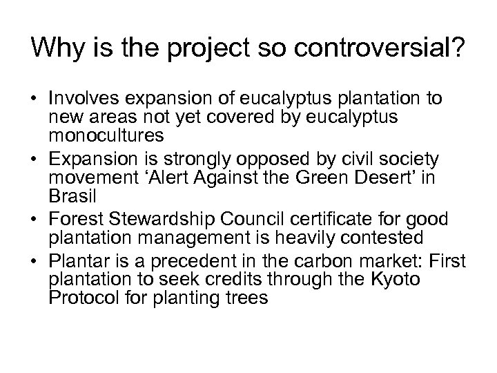 Why is the project so controversial? • Involves expansion of eucalyptus plantation to new