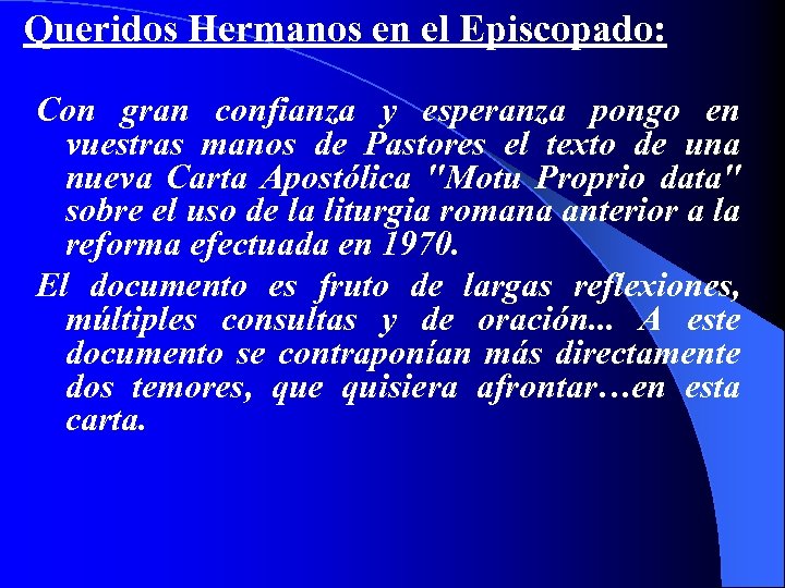 Queridos Hermanos en el Episcopado: Con gran confianza y esperanza pongo en vuestras manos