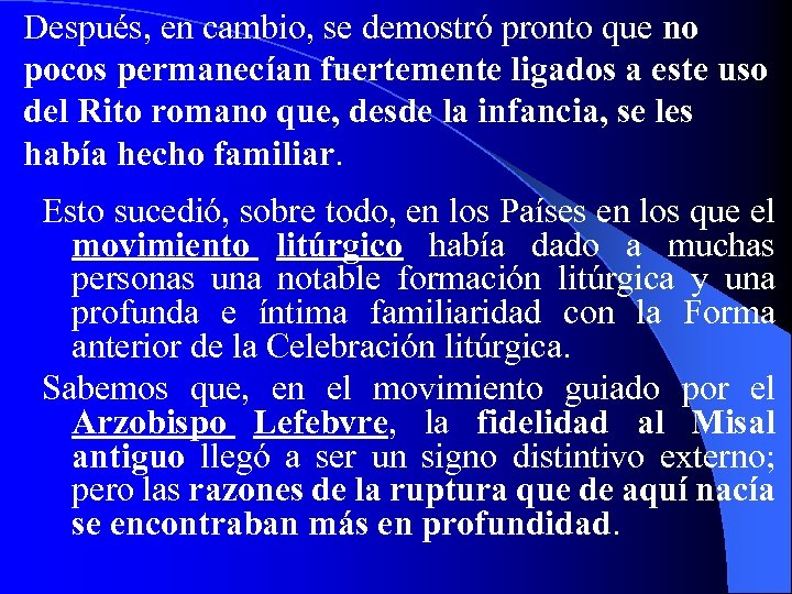 Después, en cambio, se demostró pronto que no pocos permanecían fuertemente ligados a este