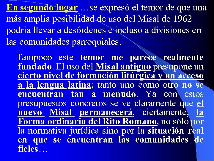 En segundo lugar …se expresó el temor de que una más amplia posibilidad de