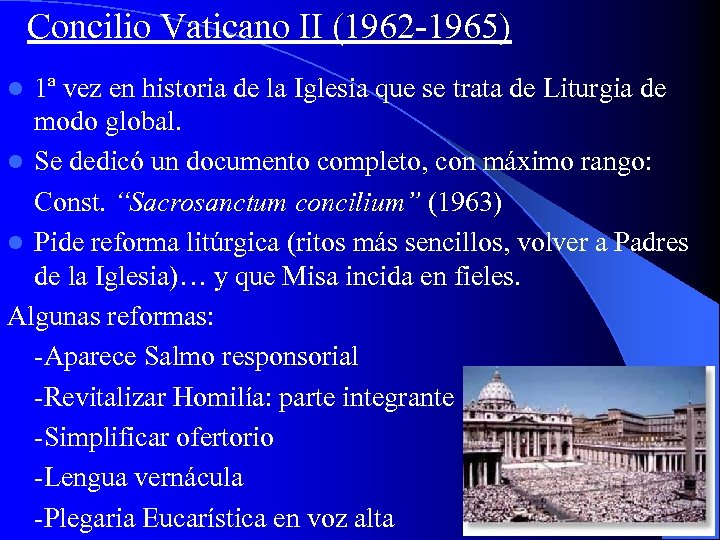 Concilio Vaticano II (1962 -1965) 1ª vez en historia de la Iglesia que se