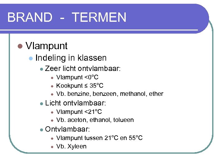 BRAND - TERMEN l Vlampunt l Indeling in klassen l Zeer licht ontvlambaar: l