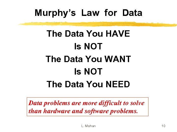 Murphy’s Law for Data The Data You HAVE Is NOT The Data You WANT