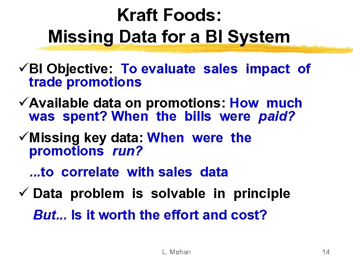 Kraft Foods: Missing Data for a BI System üBI Objective: To evaluate sales impact