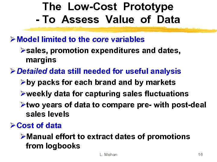 The Low-Cost Prototype - To Assess Value of Data Ø Model limited to the