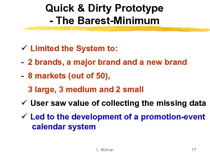 Quick & Dirty Prototype - The Barest-Minimum ü Limited the System to: - 2