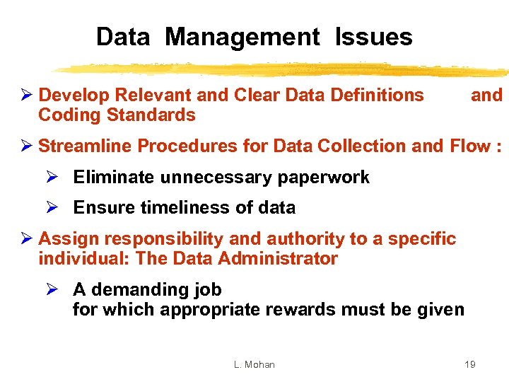 Data Management Issues Ø Develop Relevant and Clear Data Definitions Coding Standards and Ø