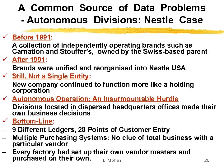 A Common Source of Data Problems - Autonomous Divisions: Nestle Case ü Before 1991: