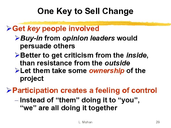 One Key to Sell Change Ø Get key people involved ØBuy-in from opinion leaders