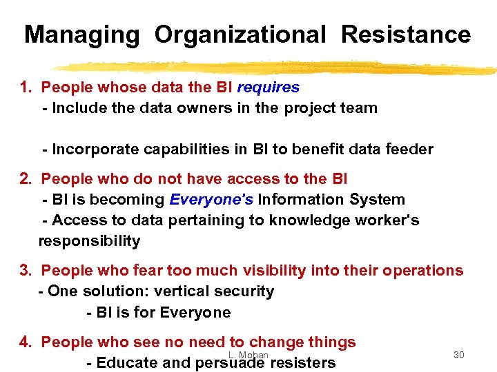 Managing Organizational Resistance 1. People whose data the BI requires - Include the data