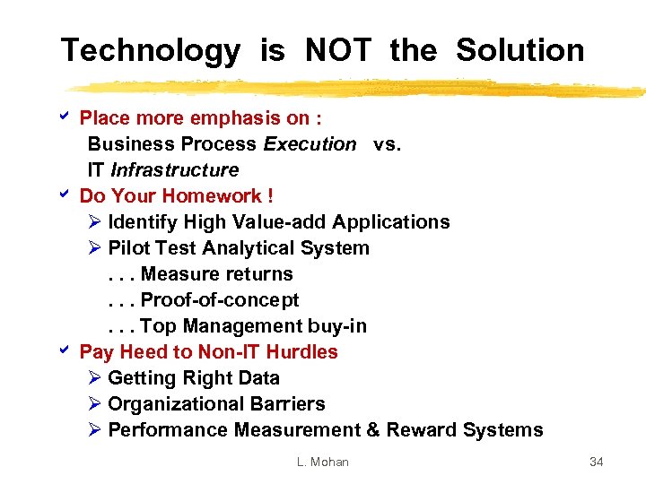 Technology is NOT the Solution a Place more emphasis on : Business Process Execution