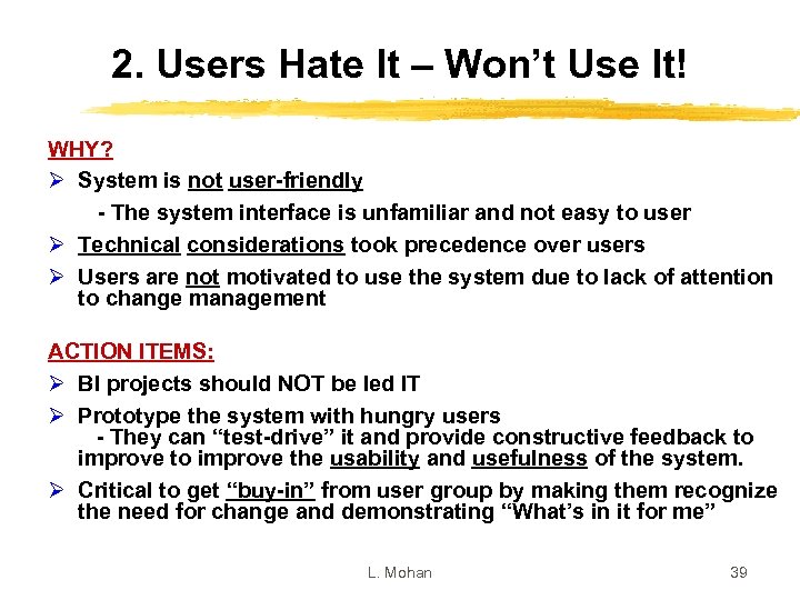 2. Users Hate It – Won’t Use It! WHY? Ø System is not user-friendly