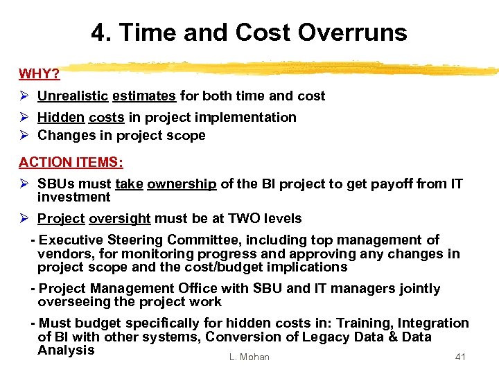 4. Time and Cost Overruns WHY? Ø Unrealistic estimates for both time and cost