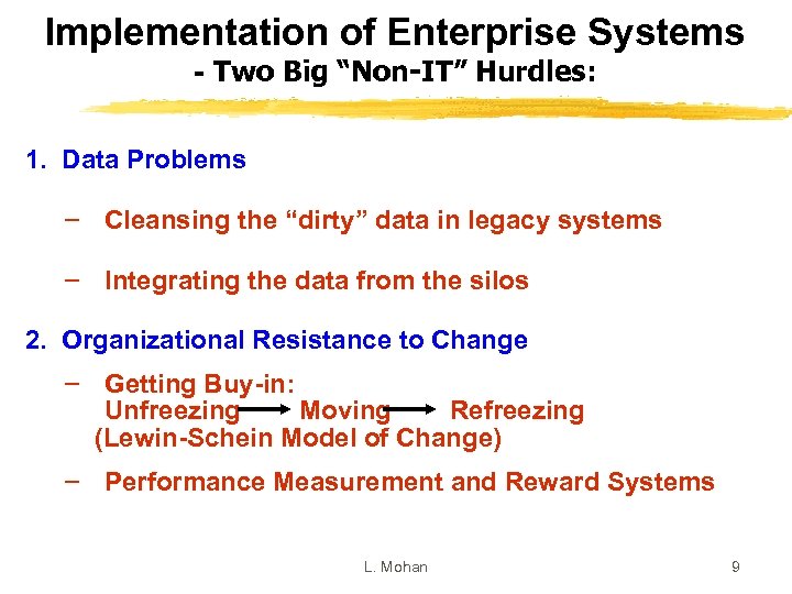 Implementation of Enterprise Systems - Two Big “Non-IT” Hurdles: 1. Data Problems – Cleansing