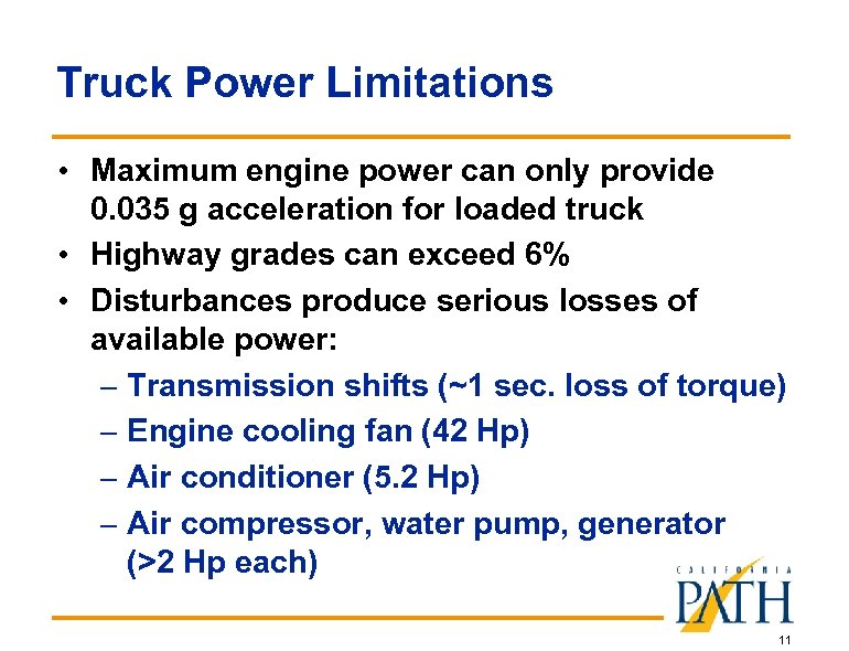 Truck Power Limitations • Maximum engine power can only provide 0. 035 g acceleration