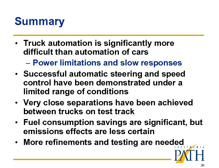 Summary • Truck automation is significantly more • • difficult than automation of cars