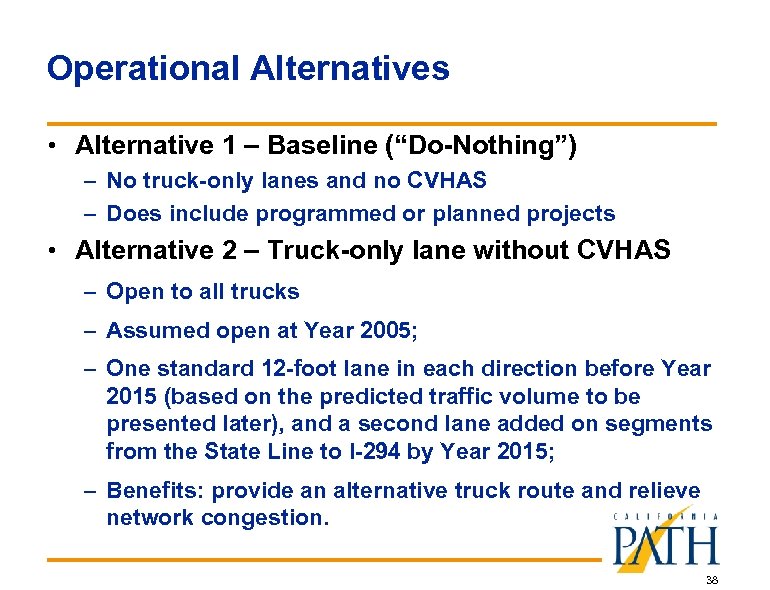 Operational Alternatives • Alternative 1 – Baseline (“Do-Nothing”) – No truck-only lanes and no