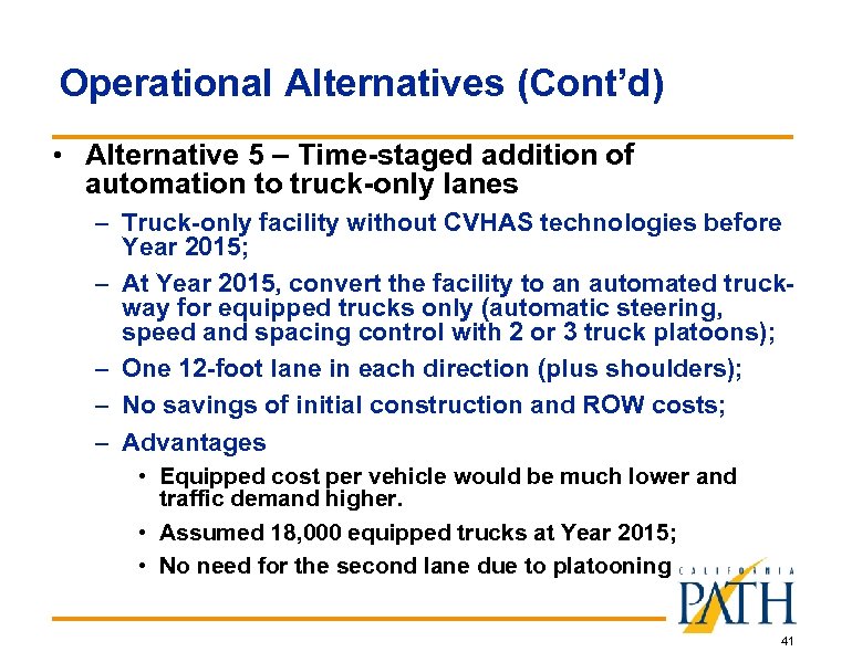 Operational Alternatives (Cont’d) • Alternative 5 – Time-staged addition of automation to truck-only lanes