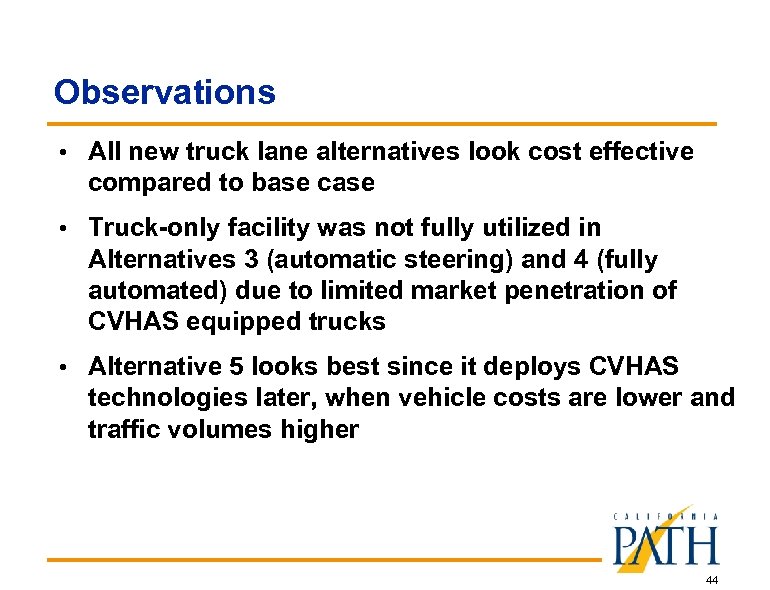 Observations • All new truck lane alternatives look cost effective compared to base case