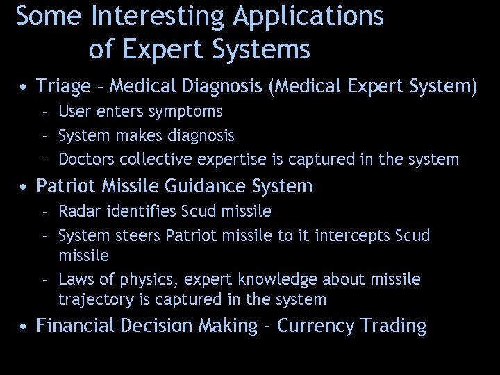 Some Interesting Applications of Expert Systems • Triage – Medical Diagnosis (Medical Expert System)