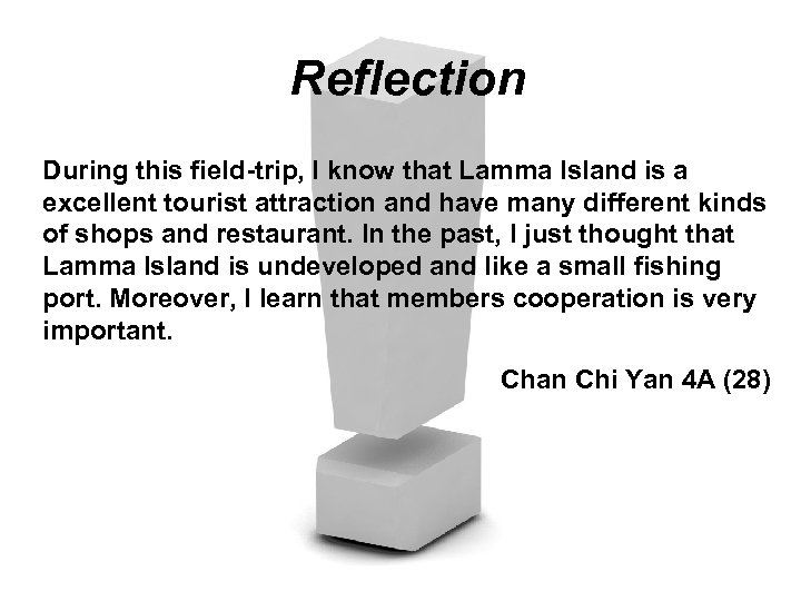 Reflection During this field-trip, I know that Lamma Island is a excellent tourist attraction
