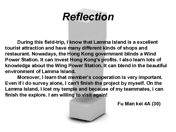 Reflection During this field-trip, I know that Lamma Island is a excellent tourist attraction