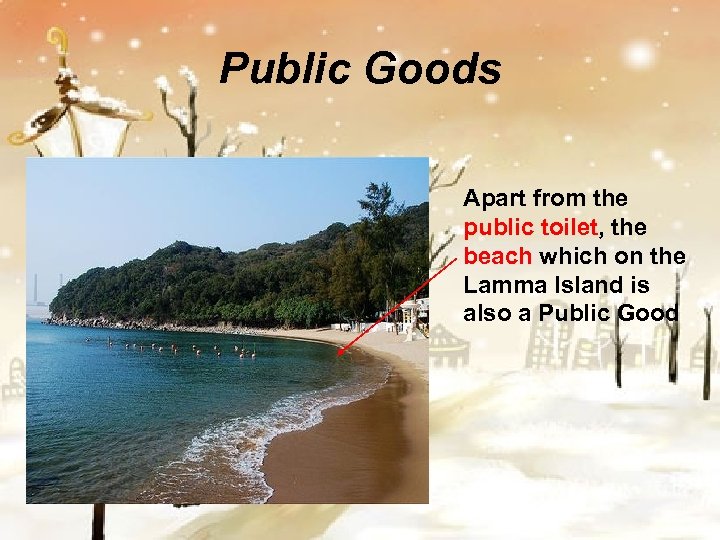 Public Goods Apart from the public toilet, the beach which on the Lamma Island
