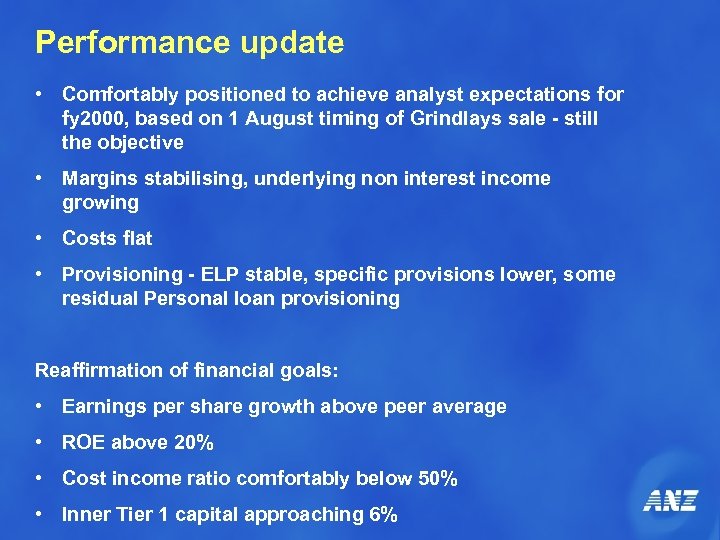 Performance update • Comfortably positioned to achieve analyst expectations for fy 2000, based on