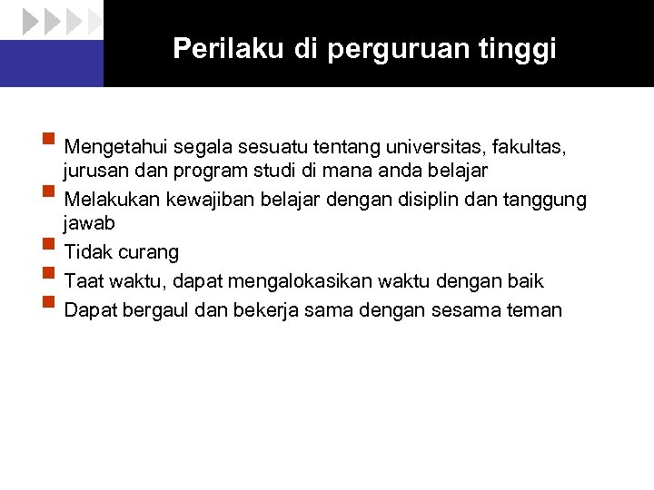 Perilaku di perguruan tinggi § Mengetahui segala sesuatu tentang universitas, fakultas, jurusan dan program