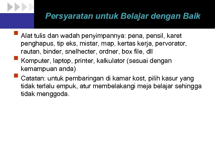 Persyaratan untuk Belajar dengan Baik § Alat tulis dan wadah penyimpannya: pena, pensil, karet