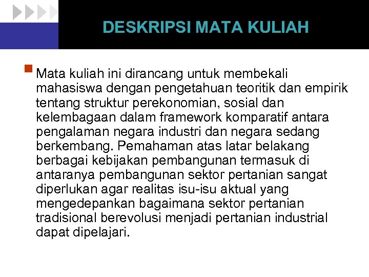 DESKRIPSI MATA KULIAH § Mata kuliah ini dirancang untuk membekali mahasiswa dengan pengetahuan teoritik