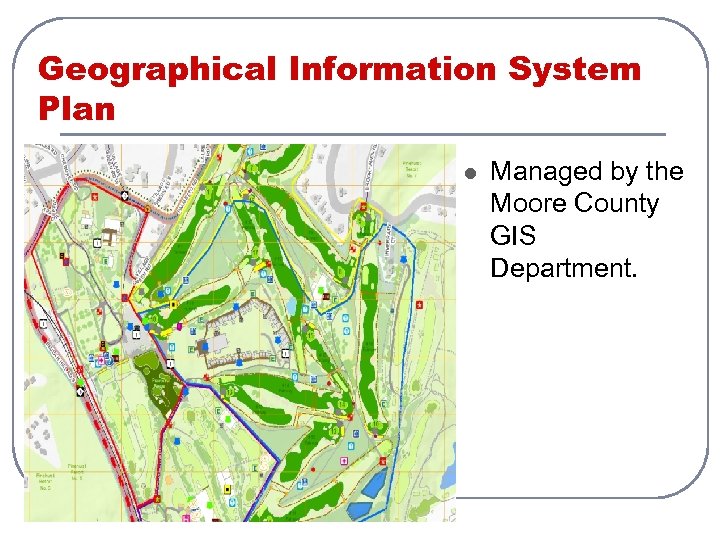 Geographical Information System Plan l Managed by the Moore County GIS Department. 