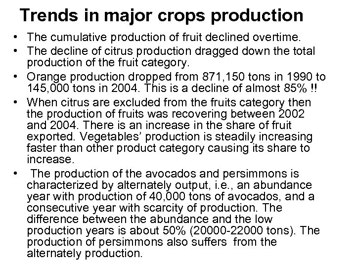 Trends in major crops production • The cumulative production of fruit declined overtime. •