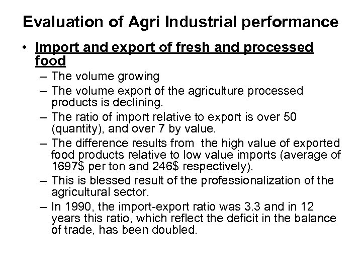 Evaluation of Agri Industrial performance • Import and export of fresh and processed food