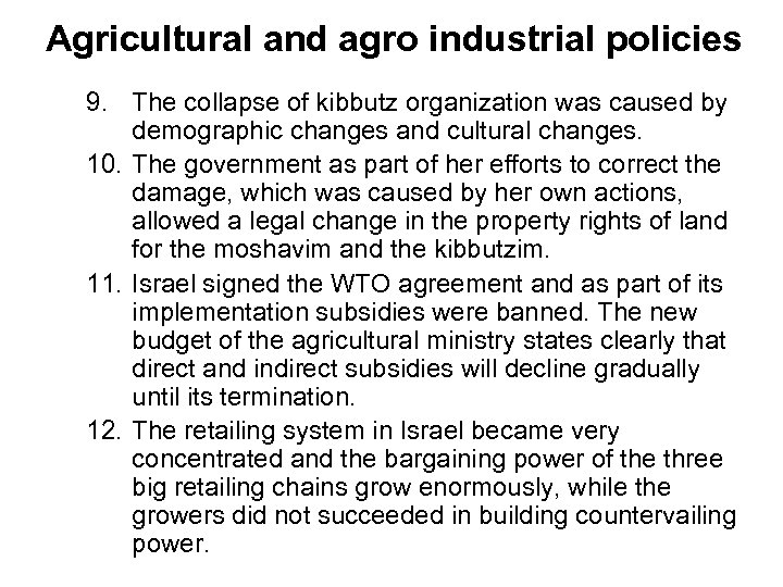 Agricultural and agro industrial policies 9. The collapse of kibbutz organization was caused by