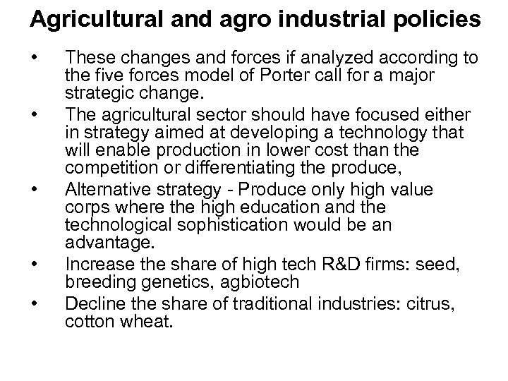 Agricultural and agro industrial policies • • • These changes and forces if analyzed