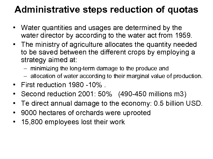 Administrative steps reduction of quotas • Water quantities and usages are determined by the