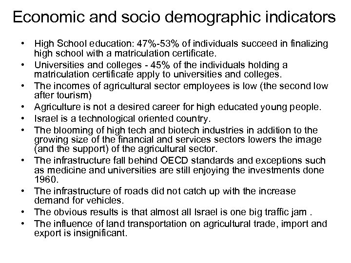 Economic and socio demographic indicators • High School education: 47%-53% of individuals succeed in