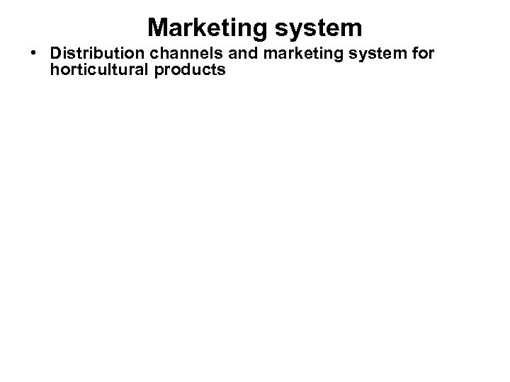 Marketing system • Distribution channels and marketing system for horticultural products 