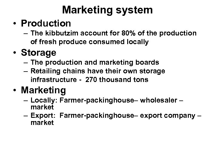 Marketing system • Production – The kibbutzim account for 80% of the production of