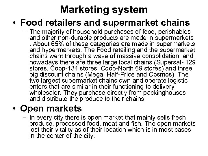 Marketing system • Food retailers and supermarket chains – The majority of household purchases