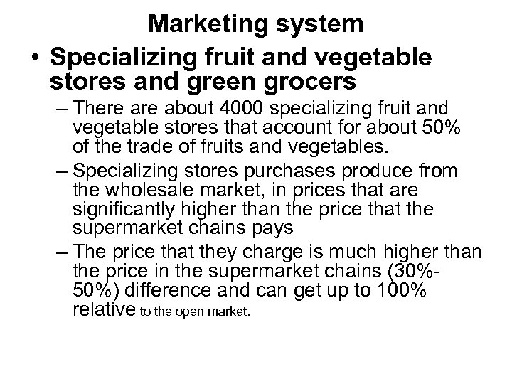 Marketing system • Specializing fruit and vegetable stores and green grocers – There about