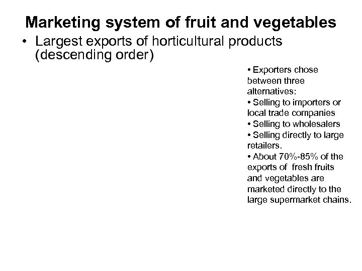 Marketing system of fruit and vegetables • Largest exports of horticultural products (descending order)