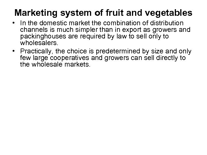 Marketing system of fruit and vegetables • In the domestic market the combination of