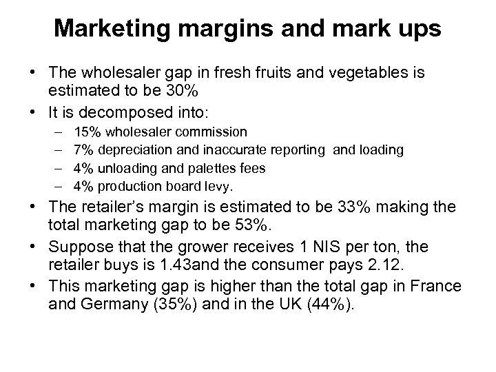 Marketing margins and mark ups • The wholesaler gap in fresh fruits and vegetables