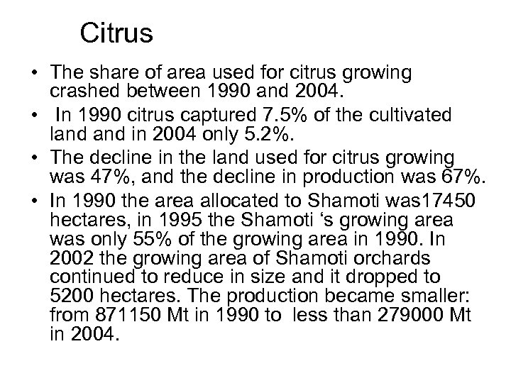 Citrus • The share of area used for citrus growing crashed between 1990 and